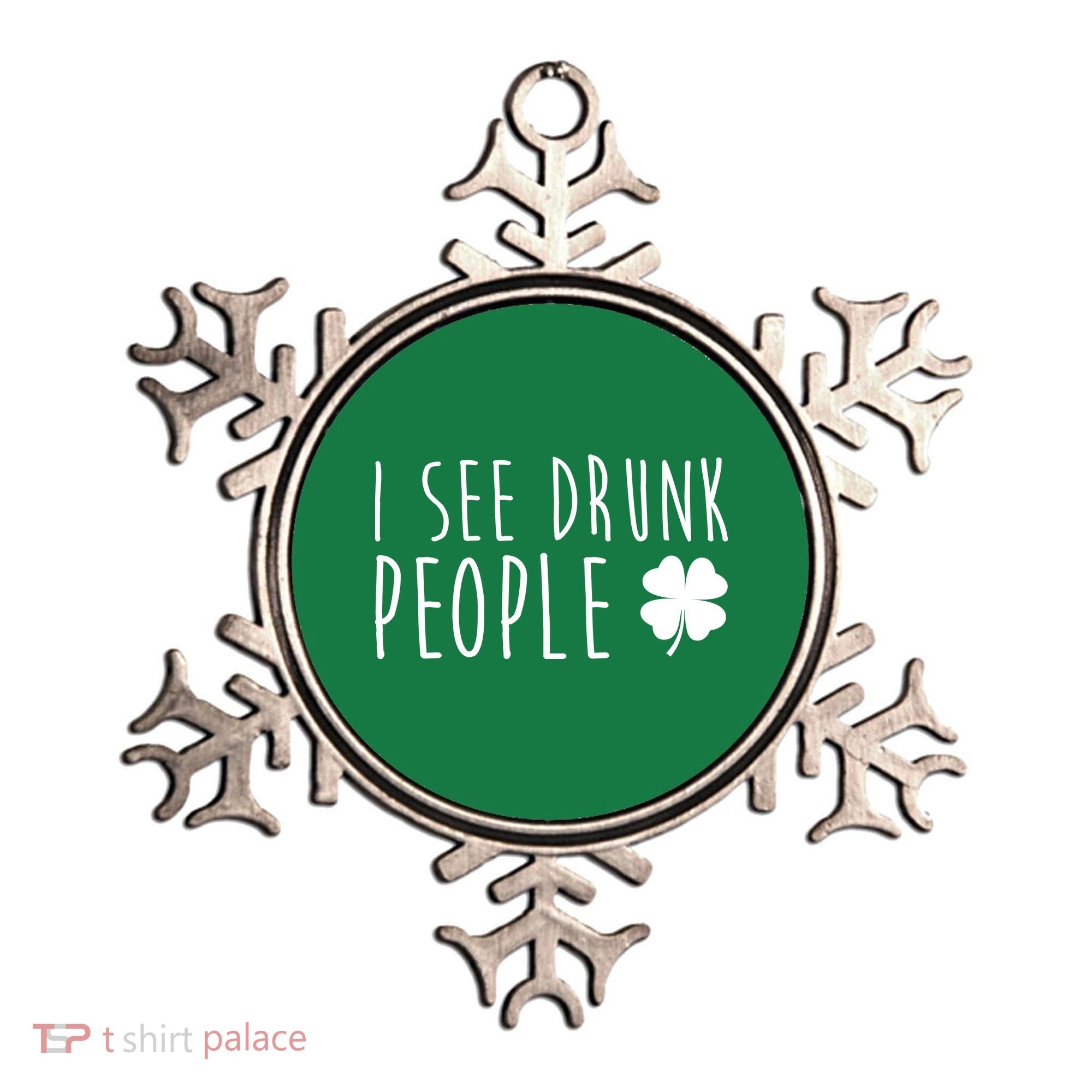 I See Drunk People Funny St Patrick's Day Ornament