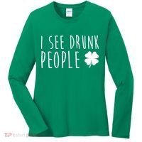 I See Drunk People Funny St Patrick's Day Women's Long Sleeve Shirt thumb 0