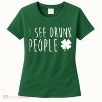 I See Drunk People Funny St Patrick's Day Women's T-Shirt thumb 0