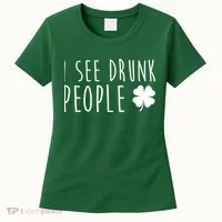 I See Drunk People Funny St Patrick's Day Women's T-Shirt thumb 0