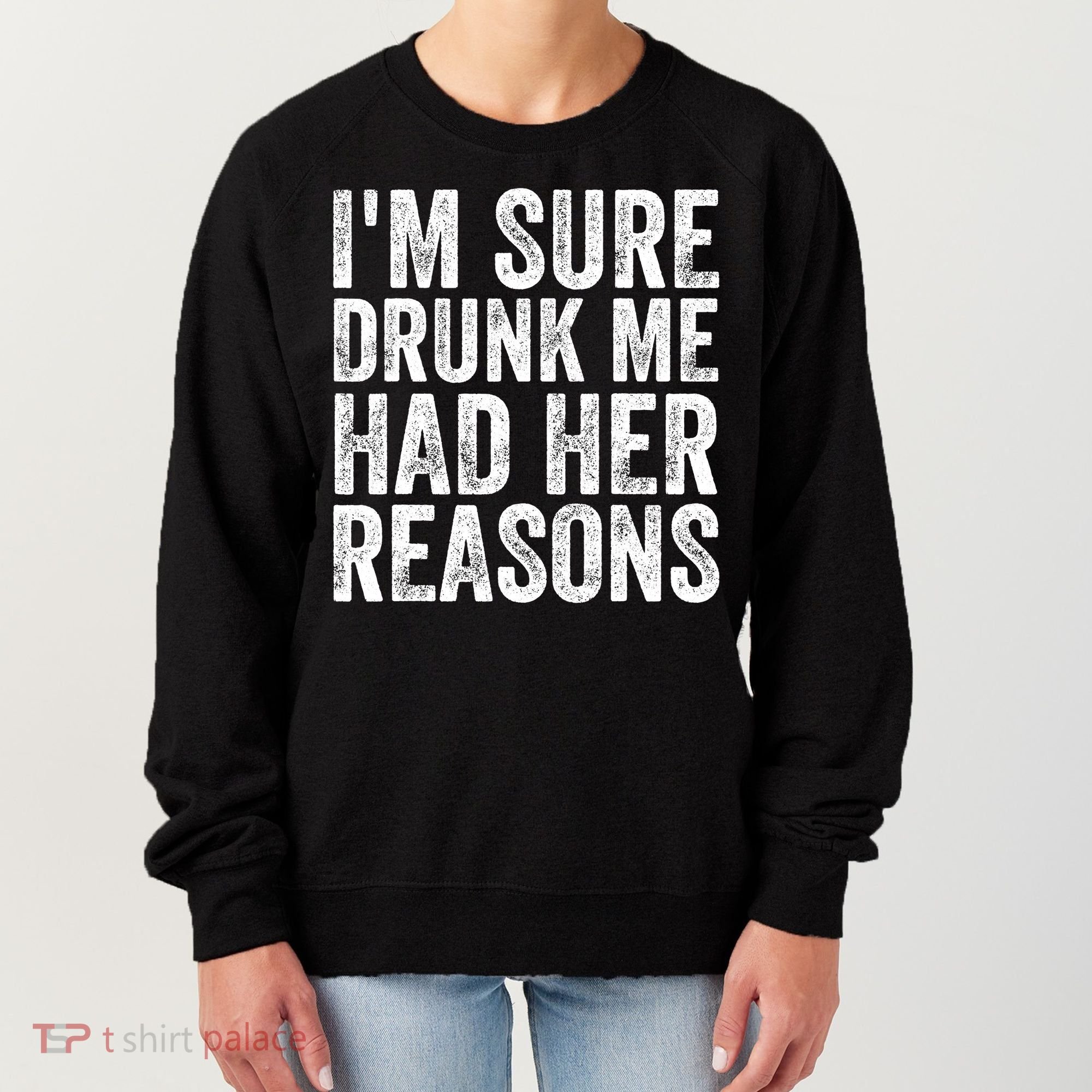I'm Sure Drunk Me Had Her Reasons Funny Drinking Saying Women's Sweatshirt
