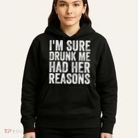 I'm Sure Drunk Me Had Her Reasons Funny Drinking Saying Hoodie thumb 5