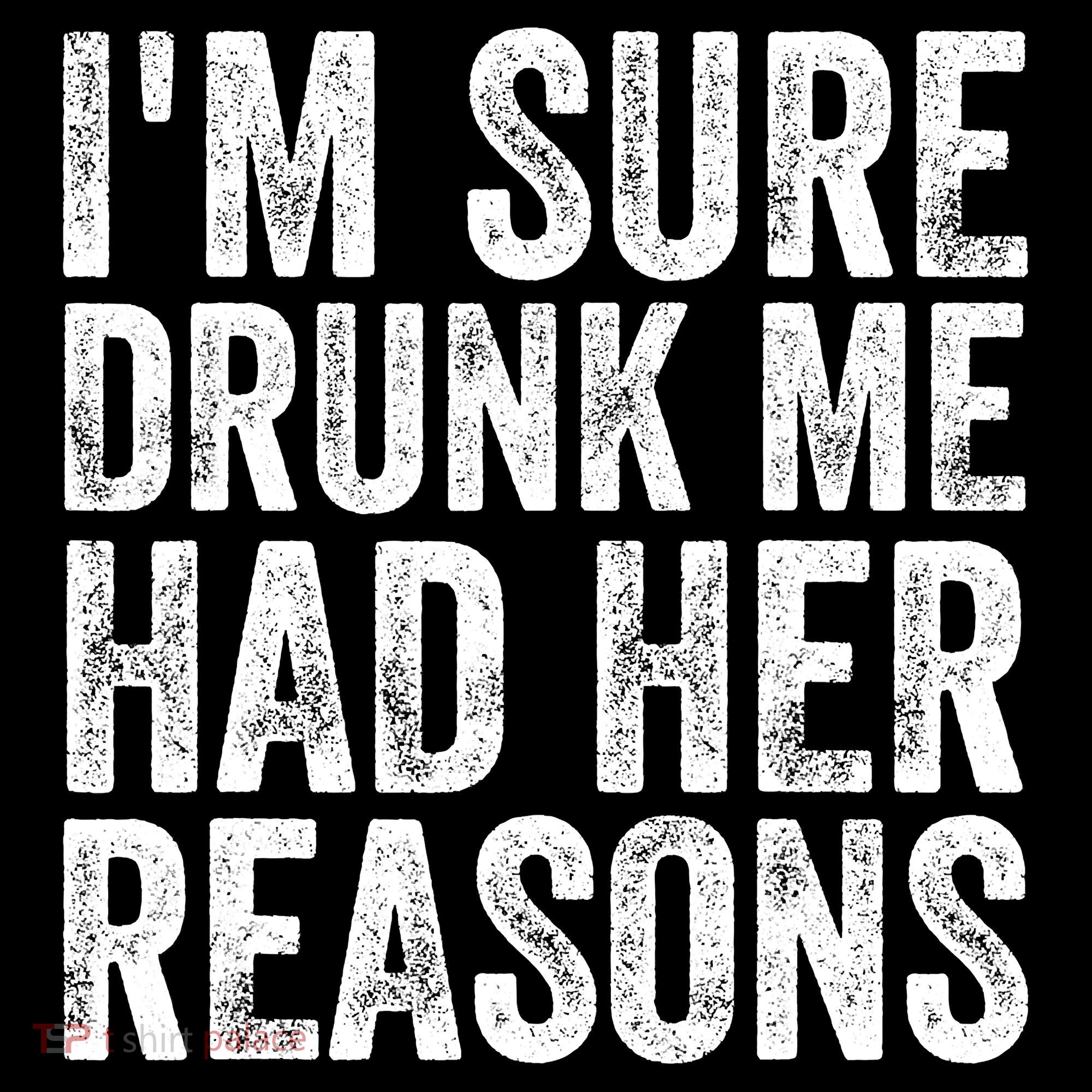 I'm Sure Drunk Me Had Her Reasons Funny Drinking Saying Women's Hoodie