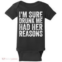 I'm Sure Drunk Me Had Her Reasons Funny Drinking Saying Baby Bodysuit thumb 0