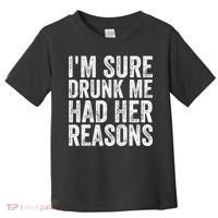 I'm Sure Drunk Me Had Her Reasons Funny Drinking Saying Toddler T-Shirt thumb 0