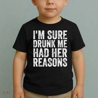 I'm Sure Drunk Me Had Her Reasons Funny Drinking Saying Toddler T-Shirt thumb 2
