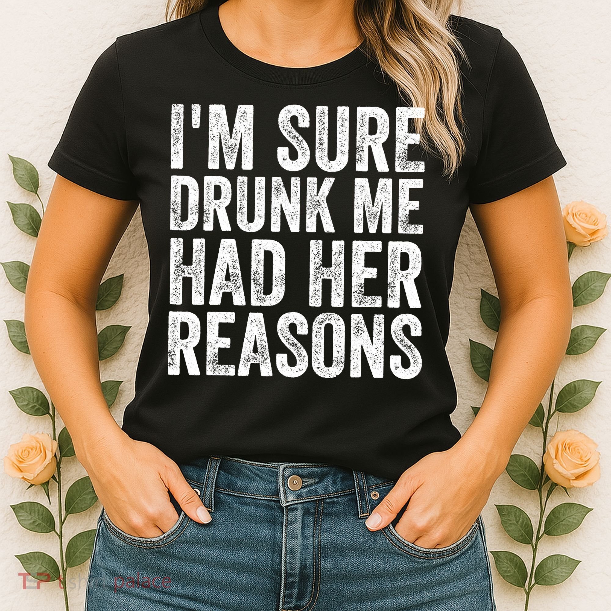 I'm Sure Drunk Me Had Her Reasons Funny Drinking Saying Women's T-Shirt
