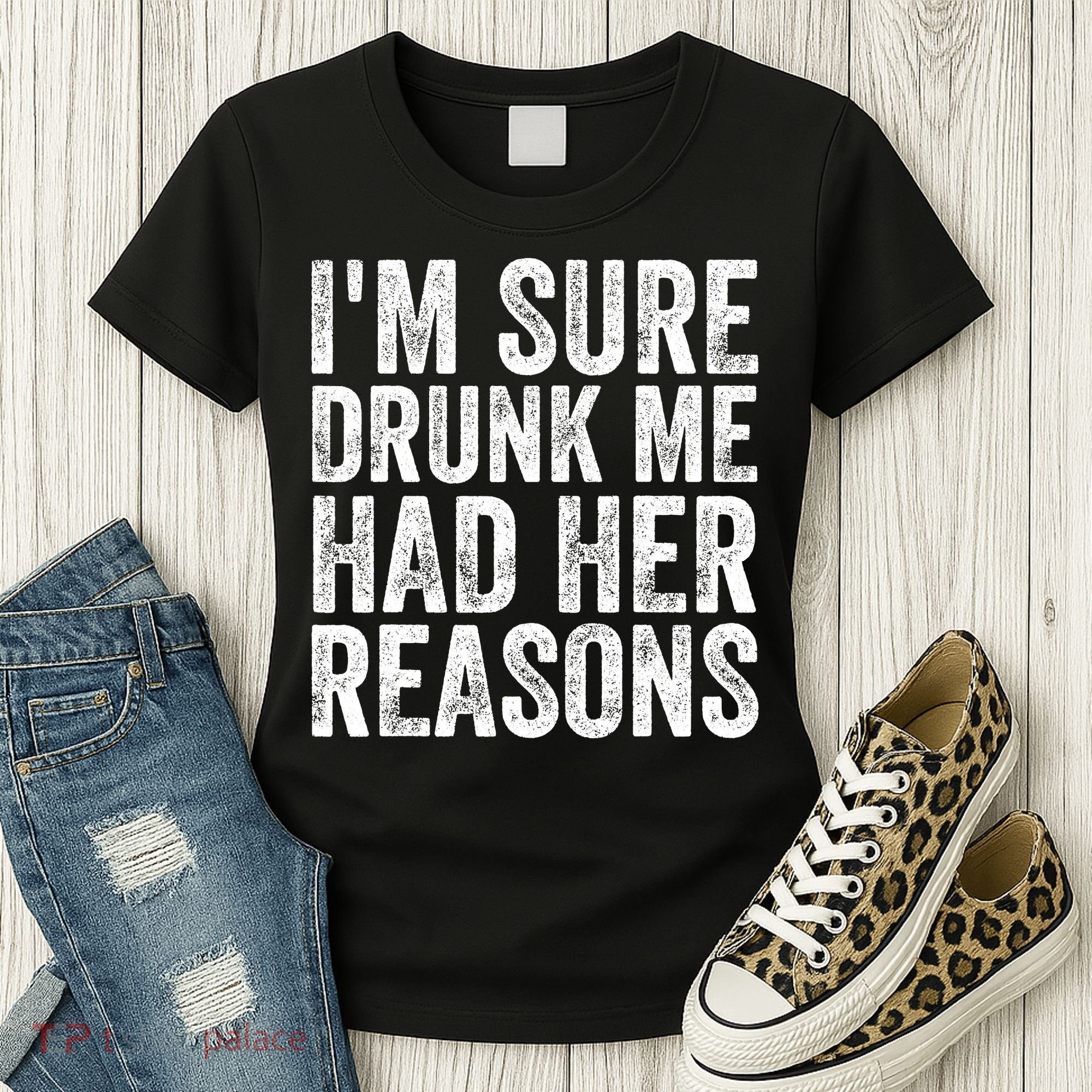I'm Sure Drunk Me Had Her Reasons Funny Drinking Saying Women's T-Shirt