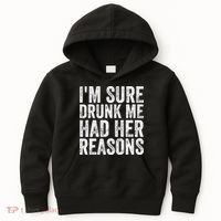I'm Sure Drunk Me Had Her Reasons Funny Drinking Saying Kids Hoodie thumb 0