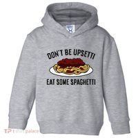 Italian Spaghetti DonT Be Upsetti Eat Some Spaghetti Toddler Hoodie thumb 0