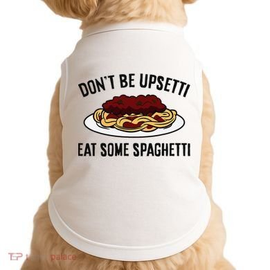 Italian Spaghetti DonT Be Upsetti Eat Some Spaghetti Doggie Tank