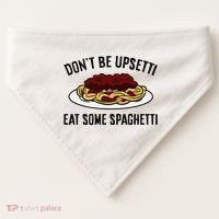 Italian Spaghetti DonT Be Upsetti Eat Some Spaghetti USA-Made Doggie Bandana thumb 0