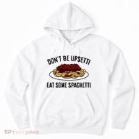 Italian Spaghetti DonT Be Upsetti Eat Some Spaghetti Hoodie thumb 0