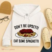 Italian Spaghetti DonT Be Upsetti Eat Some Spaghetti Hoodie thumb 4