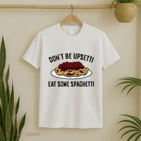 Italian Spaghetti DonT Be Upsetti Eat Some Spaghetti T-Shirt thumb 2