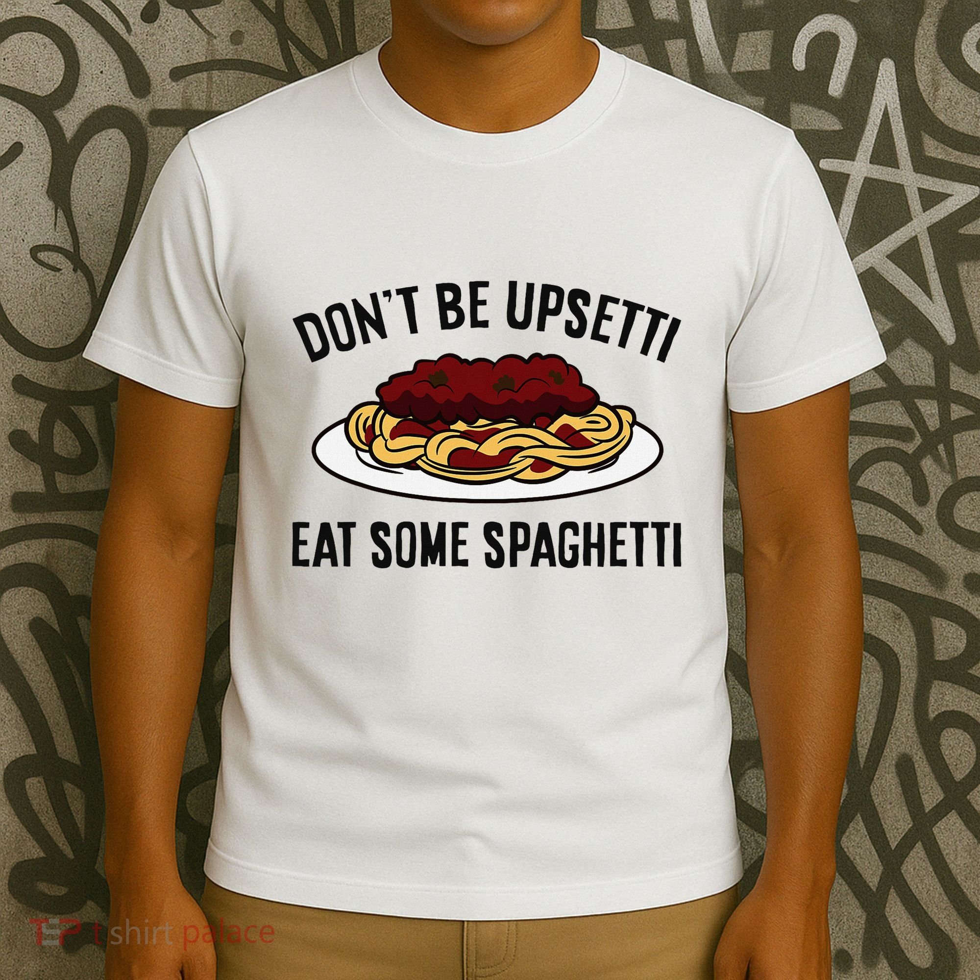 Italian Spaghetti DonT Be Upsetti Eat Some Spaghetti T-Shirt