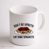 Italian Spaghetti DonT Be Upsetti Eat Some Spaghetti Coffee Mug thumb 1