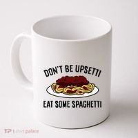 Italian Spaghetti DonT Be Upsetti Eat Some Spaghetti Coffee Mug thumb 0