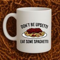 Italian Spaghetti DonT Be Upsetti Eat Some Spaghetti Coffee Mug thumb 2