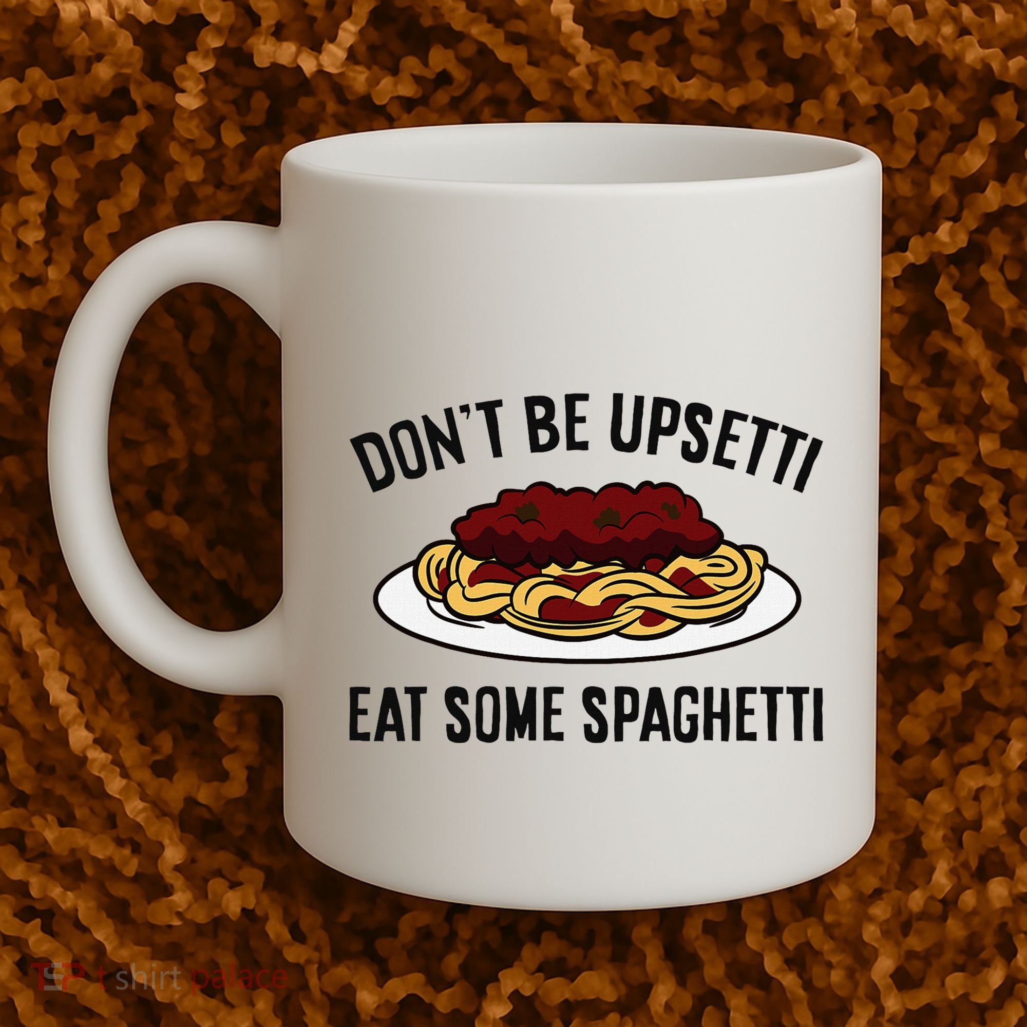 Italian Spaghetti DonT Be Upsetti Eat Some Spaghetti Coffee Mug