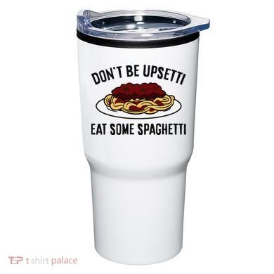 Italian Spaghetti DonT Be Upsetti Eat Some Spaghetti Tumbler