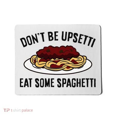 Italian Spaghetti DonT Be Upsetti Eat Some Spaghetti Mousepad
