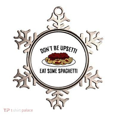 Italian Spaghetti DonT Be Upsetti Eat Some Spaghetti Ornament