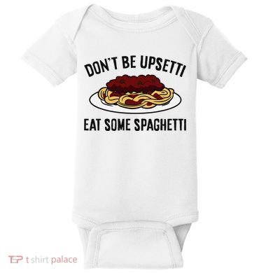 Italian Spaghetti DonT Be Upsetti Eat Some Spaghetti Baby Bodysuit