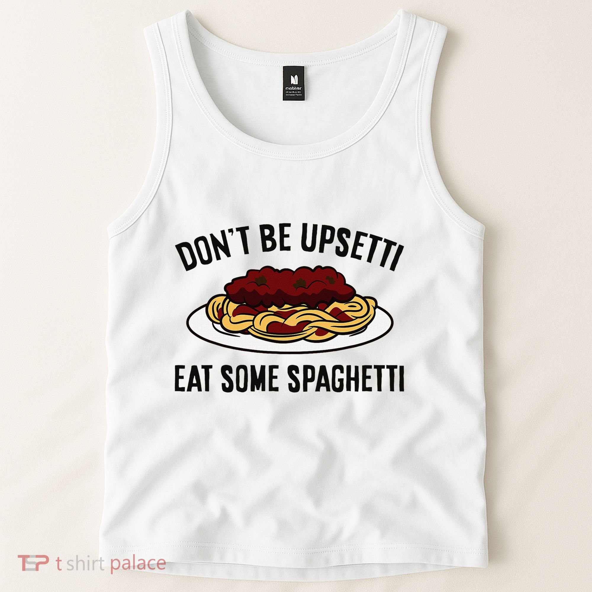 Italian Spaghetti DonT Be Upsetti Eat Some Spaghetti Tank Top