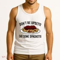 Italian Spaghetti DonT Be Upsetti Eat Some Spaghetti Tank Top thumb 3