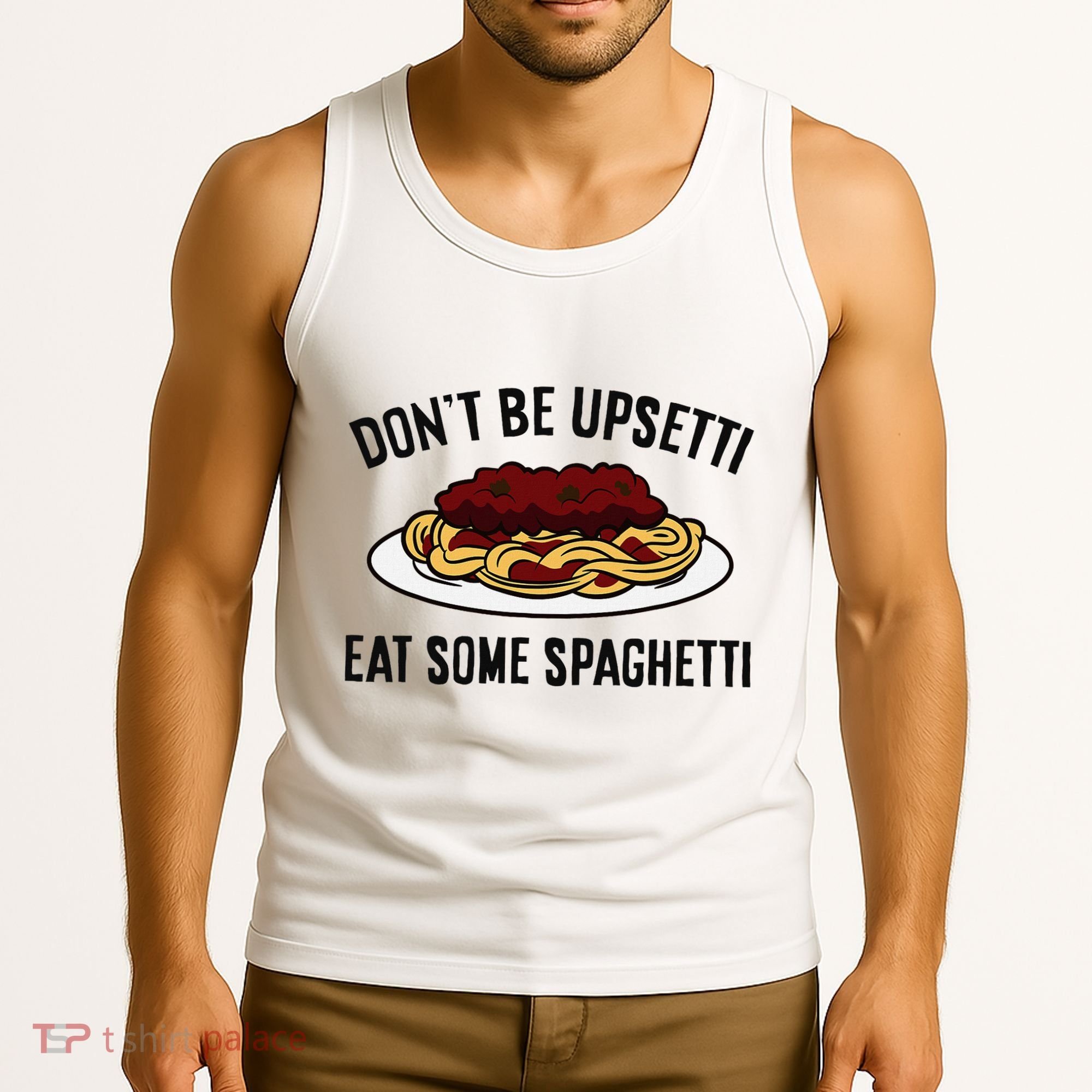 Italian Spaghetti DonT Be Upsetti Eat Some Spaghetti Tank Top