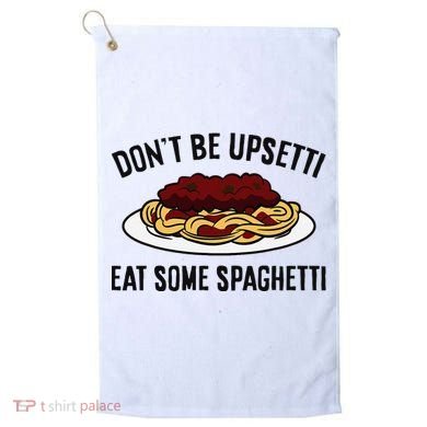 Italian Spaghetti DonT Be Upsetti Eat Some Spaghetti Golf Towel
