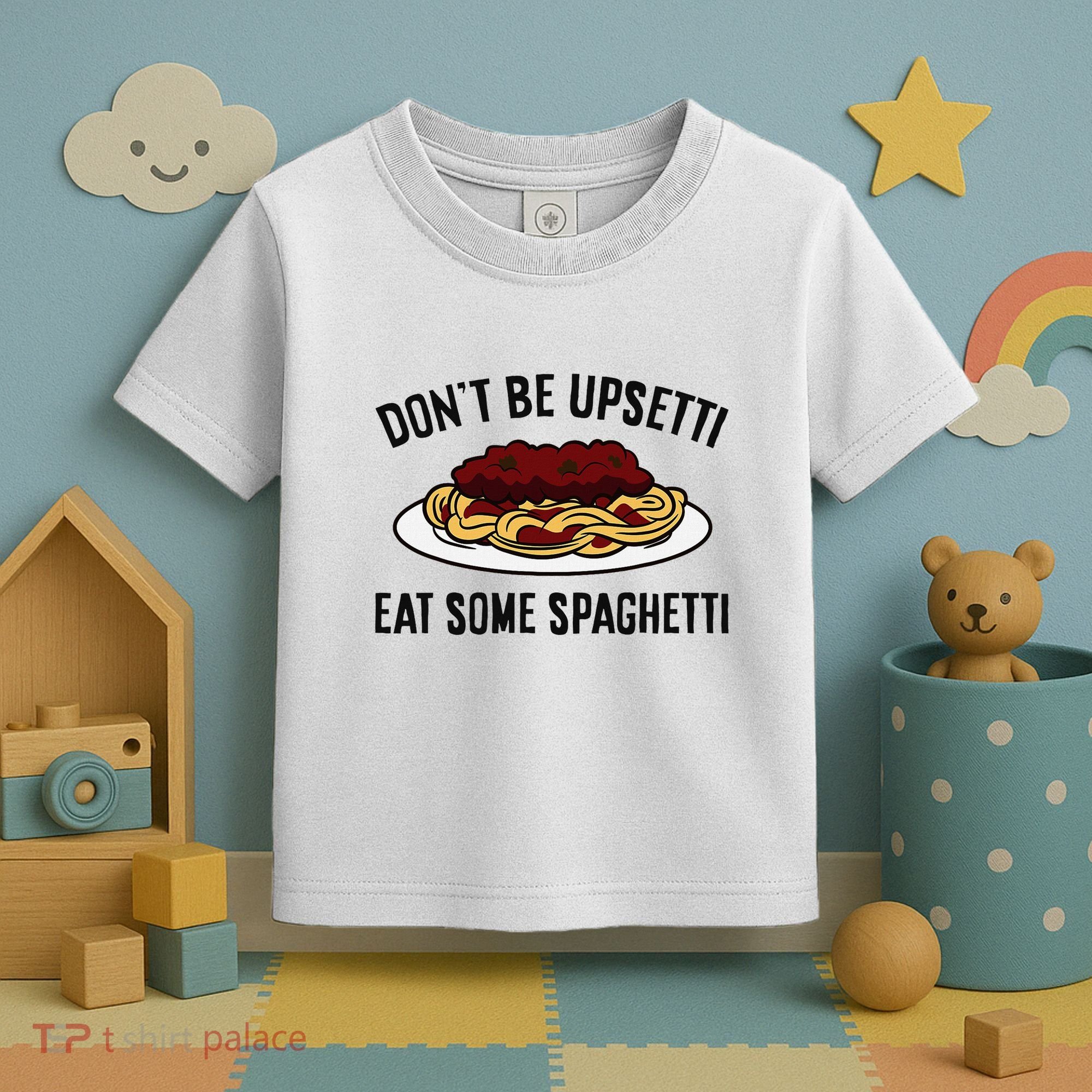Italian Spaghetti DonT Be Upsetti Eat Some Spaghetti Toddler T-Shirt