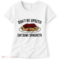 Italian Spaghetti DonT Be Upsetti Eat Some Spaghetti Women's T-Shirt thumb 0