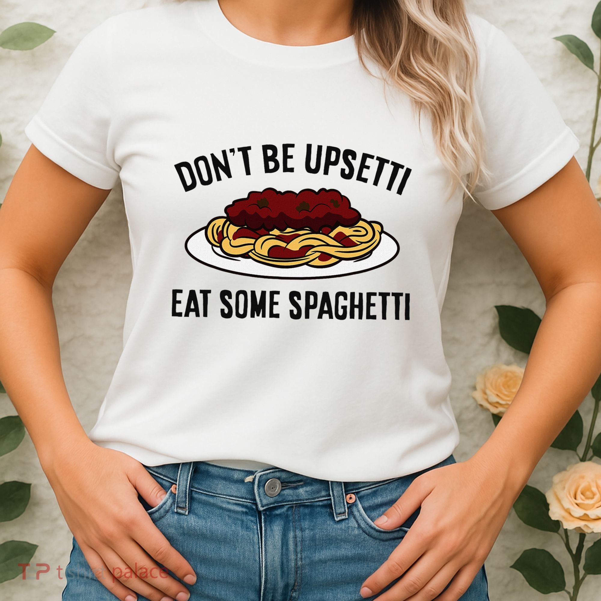 Italian Spaghetti DonT Be Upsetti Eat Some Spaghetti Women's T-Shirt
