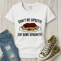 Italian Spaghetti DonT Be Upsetti Eat Some Spaghetti Women's T-Shirt thumb 3