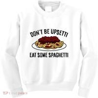 Italian Spaghetti DonT Be Upsetti Eat Some Spaghetti Kids Sweatshirt thumb 0