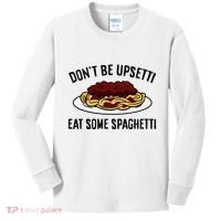Italian Spaghetti DonT Be Upsetti Eat Some Spaghetti Kids Long Sleeve Shirt thumb 0