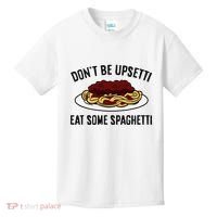 Italian Spaghetti DonT Be Upsetti Eat Some Spaghetti Kids T-Shirt thumb 0