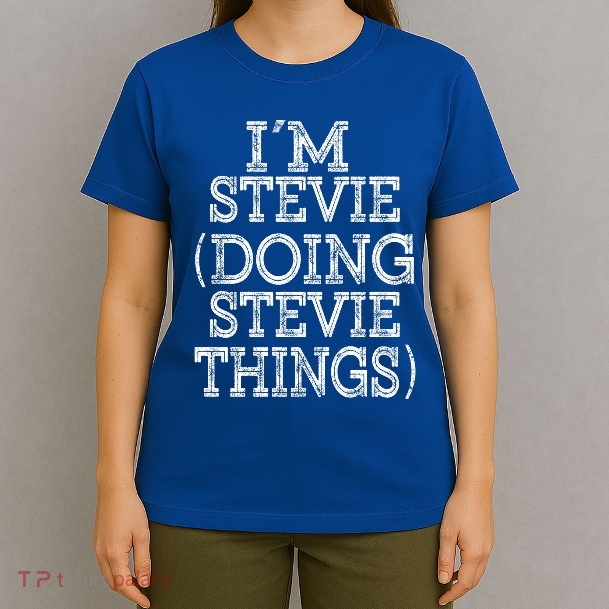 I'm Stevie Doing Stevie Things Family Reunion First Name Gift T-Shirt