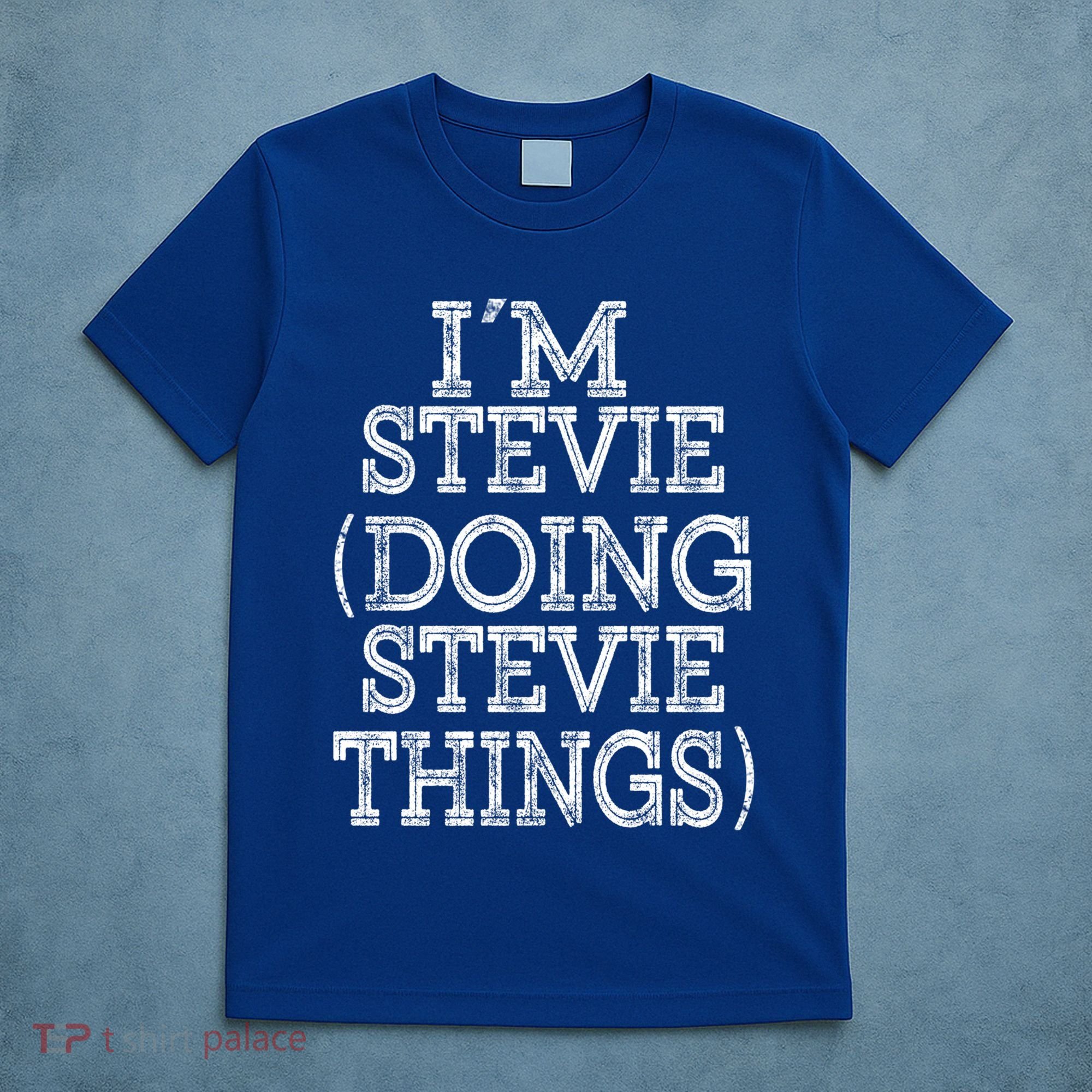 I'm Stevie Doing Stevie Things Family Reunion First Name Gift T-Shirt