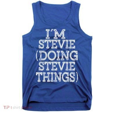 I'm Stevie Doing Stevie Things Family Reunion First Name Gift Tank Top