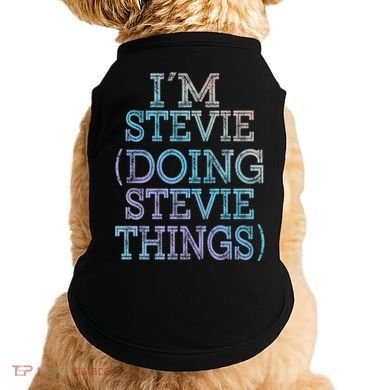 I'm Stevie Doing Stevie Things Family Reunion First Name Gift Doggie Tank
