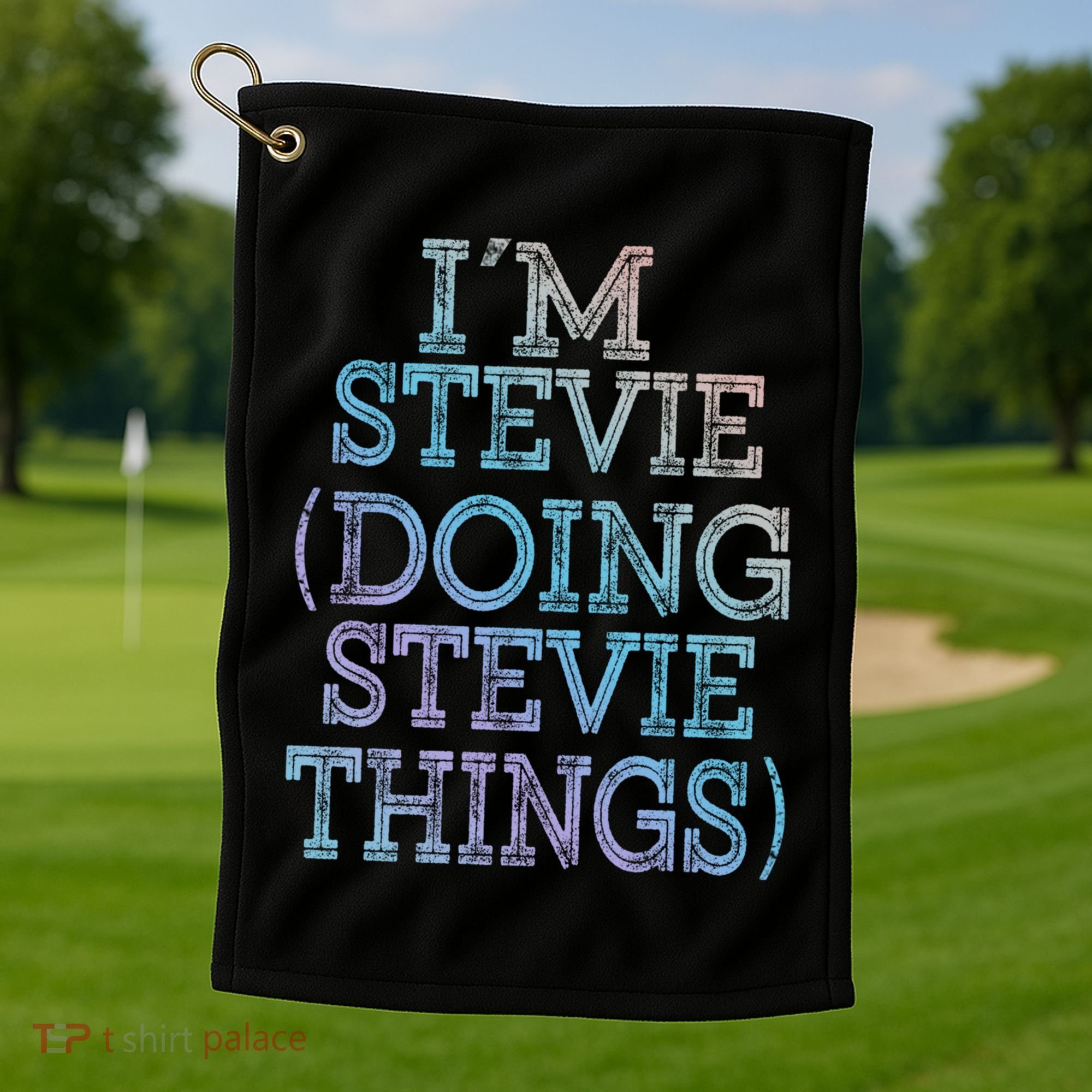 I'm Stevie Doing Stevie Things Family Reunion First Name Gift Golf Towel