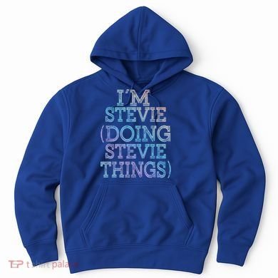 I'm Stevie Doing Stevie Things Family Reunion First Name Gift Hoodie