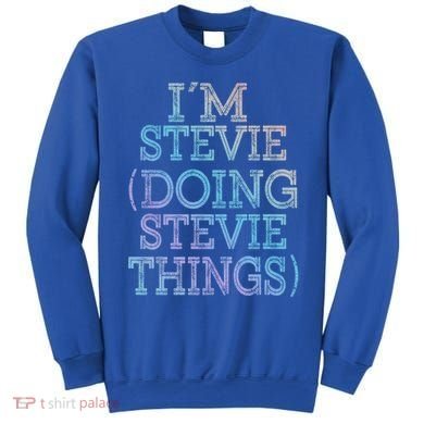 I'm Stevie Doing Stevie Things Family Reunion First Name Gift Sweatshirt