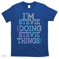 I'm Stevie Doing Stevie Things Family Reunion First Name Gift T-Shirt thumb 0