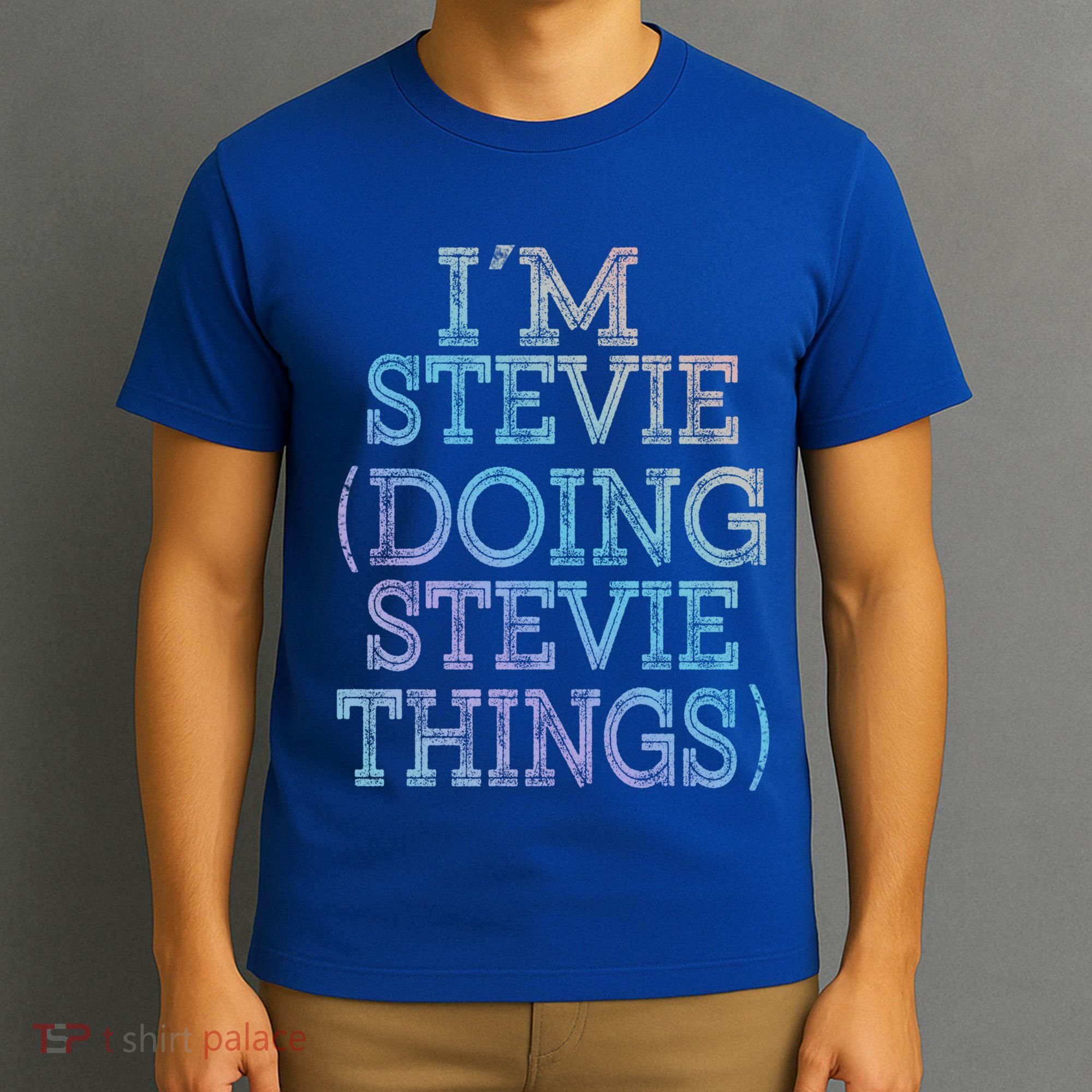 I'm Stevie Doing Stevie Things Family Reunion First Name Gift T-Shirt