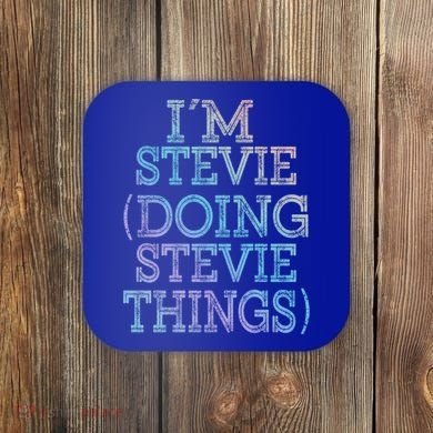 I'm Stevie Doing Stevie Things Family Reunion First Name Gift Coaster