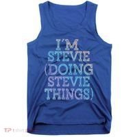 I'm Stevie Doing Stevie Things Family Reunion First Name Gift Tank Top thumb 0
